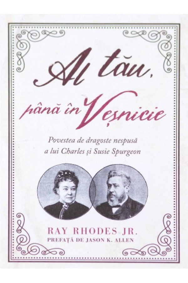 Al tău, până în veșnicie - Povestea de dragoste nespusă a lui Charles și Susie Spurgeon