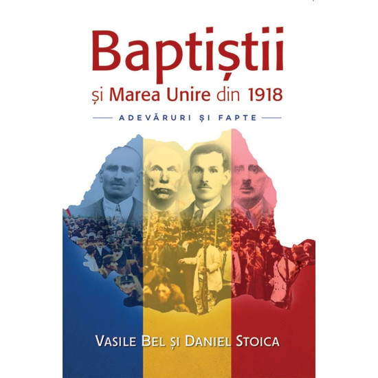 Baptistii si Marea Unire din 1918 - Adevaruri si fapte