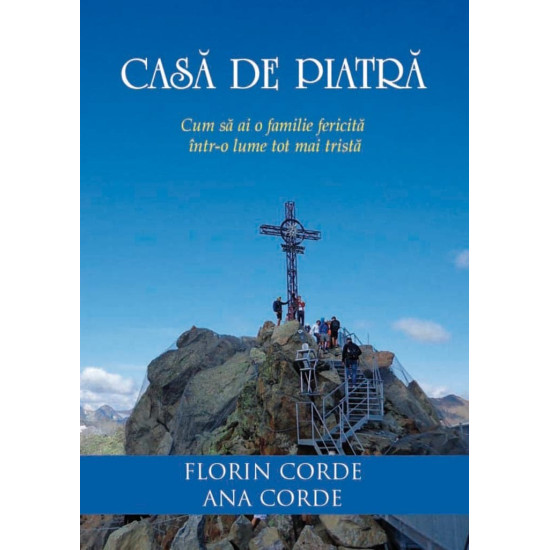 Casă de piatră. Cum să ai o familie fericită într-o lume tot mai tristă Casă de piatră. Cum să ai o familie fericită într-o lume tot mai tristă