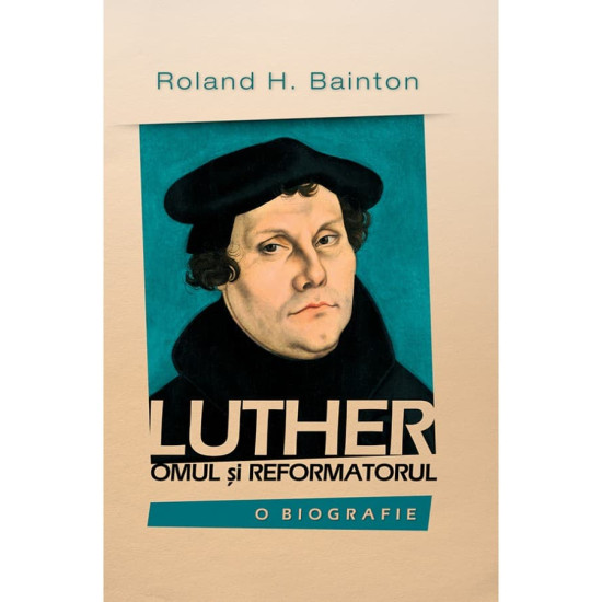 Luther - omul și reformatorul