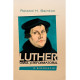 Luther - omul și reformatorul