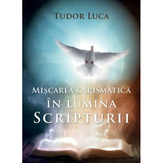 Miscarea carismatica in lumina Scripturii Miscarea carismatica in lumina Scripturii