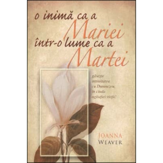 O inima ca a Mariei intr-o lume ca a Martei O inima ca a Mariei intr-o lume ca a Martei
